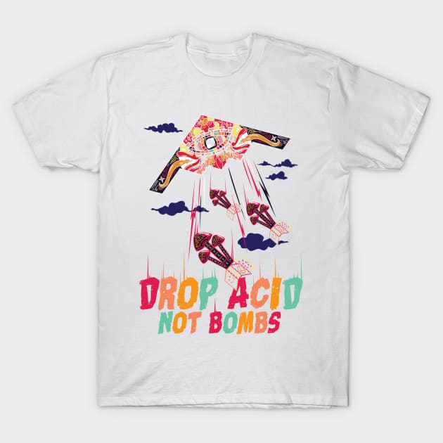 Drop Acid Not Bombs Psychedelic T-Shirt by mypodstore